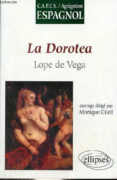La Dorotea Lope de Vega - CAPES/Agrégation Espagnol. - Güell Moni - Photo 1/1