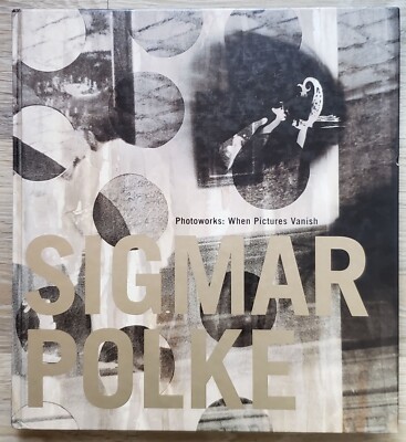 Polke. Photoworks: When Pictures Vanish. Museum of Contemporary Art, LA. HC