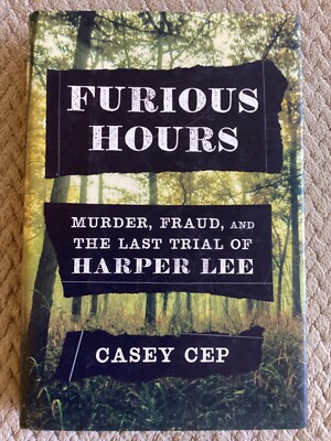 *Signed* Furious Hours: Murder, Fraud, & Last Trial of Harper Lee by Casey Cep