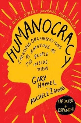Humanocracy, Updated and Expanded: - Hardcover, by Hamel Gary; Zanini - New q