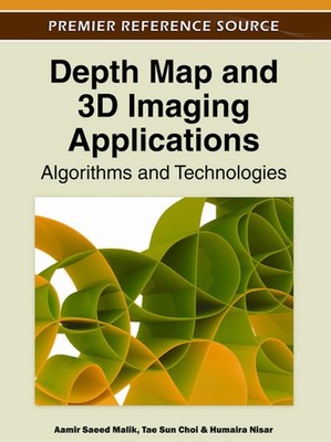 Depth Map and 3D Imaging Applications: Algorithms and Technologies by Humaira Ni