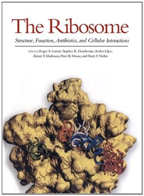 THE RIBOSOME, STRUCTURE, FUNCTION, ANTIBIOTICS, AND By Garrett Roger A. Et.al
