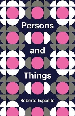 Personen und Dinge: Aus der Sicht des Körpers von Roberto Esposito (Englisch) 