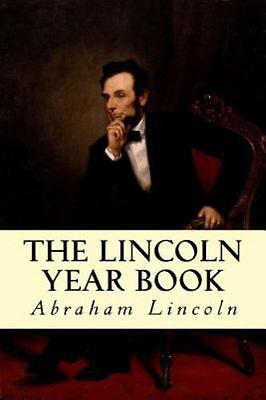 The Lincoln Year Book by Abraham Lincoln (2014, Paperback