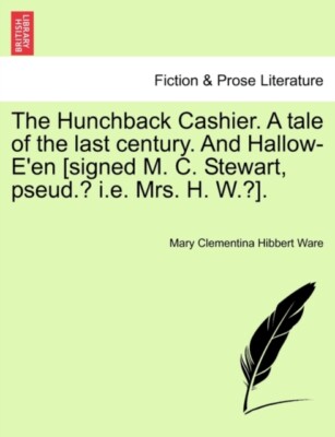 Ware - Hunchback Cashier. A tale of the last century. And Hallow-E'en  - X555z