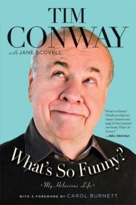 What's So Funny?: My Hilarious Life by Conway, Tim; Scovell, Jane