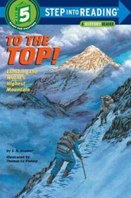 To the Top! Climbing the World's Highest Mountain (Step-Into-Reading,  - GOOD