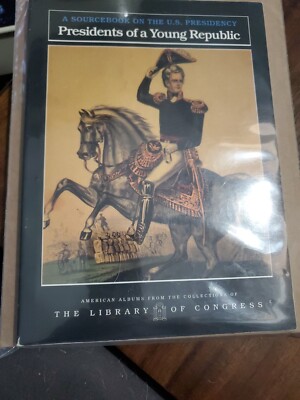 Presidents Of A Young Republic (Sourcebooks on the U.S. Presidency) Library Of