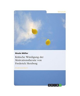 Kritische Würdigung der Motivationstheorie von Frederick Herzberg, Möller, Nic