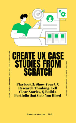 Create UX Case Studies from Scratch