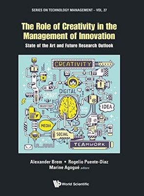 THE ROLE OF CREATIVITY IN THE MANAGEMENT OF INNOVATION: By Alexander Brem VG