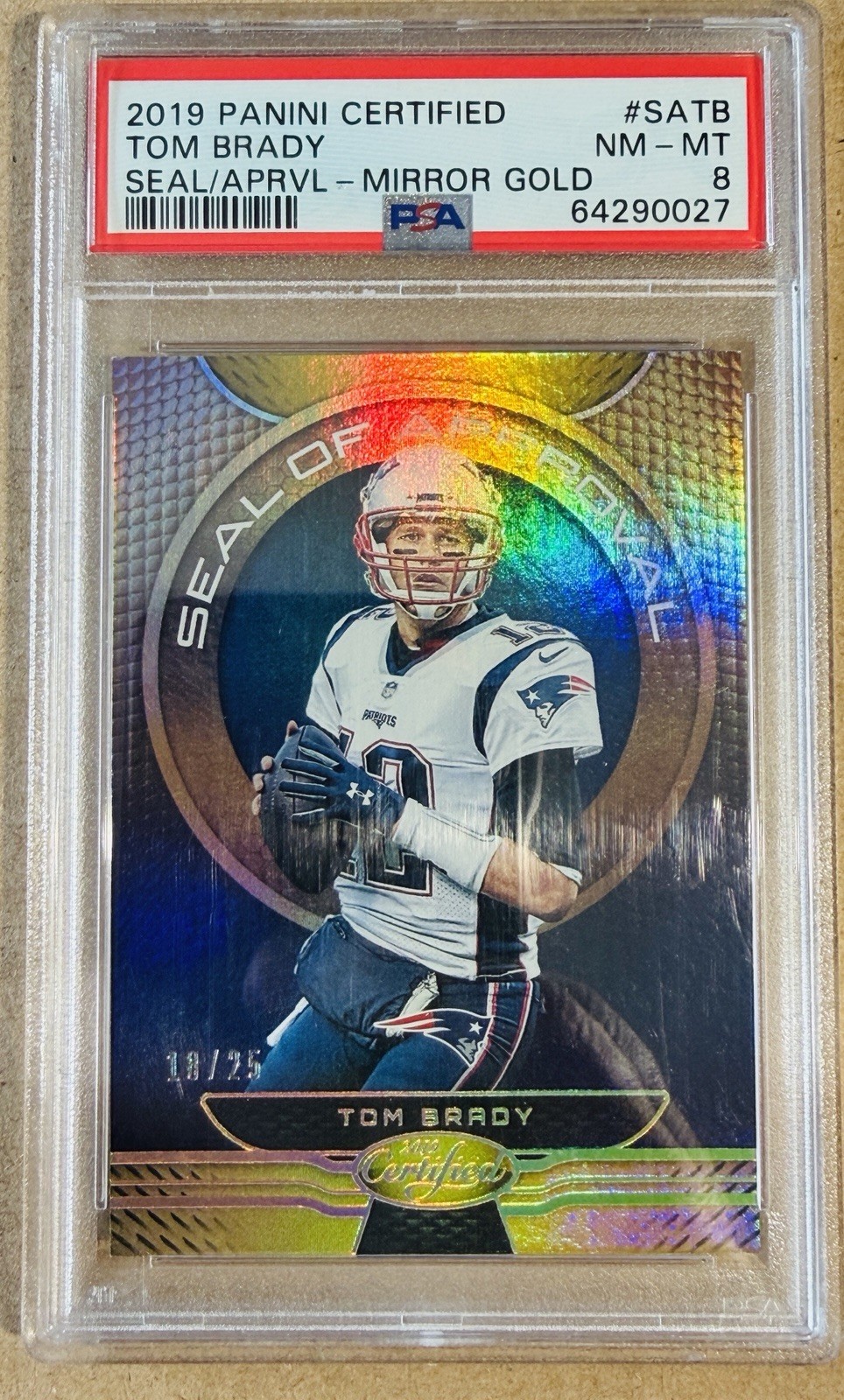Tom Brady 2019 Panini Certified Seal of Approval Mirror Gold /25 #SA-TB PSA 8