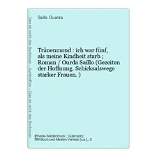 Tränenmond : ich war fünf, als meine Kindheit starb ; Roman / Ourda Saillo (Geze