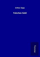 Falsches Geld Arthur Zapp Taschenbuch 216 S. Deutsch 2016 TP Verone Publishing