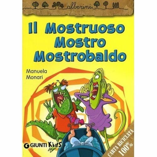 IL MOSTRUOSO MOSTRO MOSTROBALDO - MANUELA MONARI - ALBERINI GIUNTI LIBRO BAMBINI - Foto 1 di 1