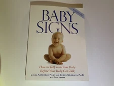 Baby Signs : How to Talk with Your Baby Before Your Baby Can Talk