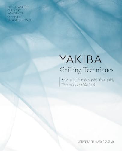 Yakiba Grilling Techniques : Shio-Yaki, Furishio-yaki, Yuan-yaki, Tare-yaki, ...