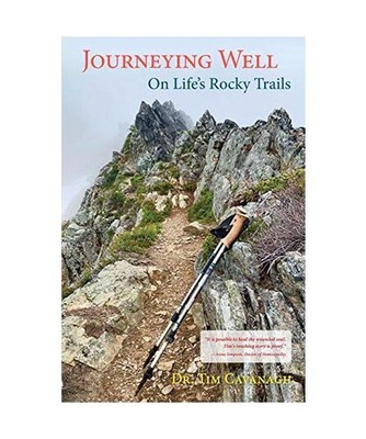 Journeying Well: On Life's Rocky Trails, Tim Cavanagh