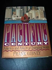 The Pacific Century : Asia and America in the Modern World Frank