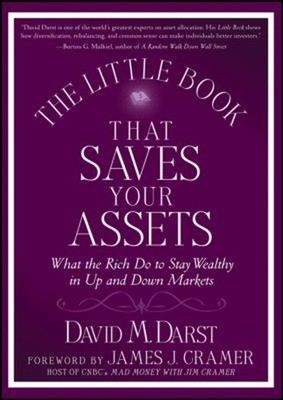 The Little Book That Saves Your Assets : What the Rich Do to Stay