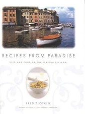 Recipes from Paradise: Life & Food on the Italian Riviera by Plotkin, Fred, Acce
