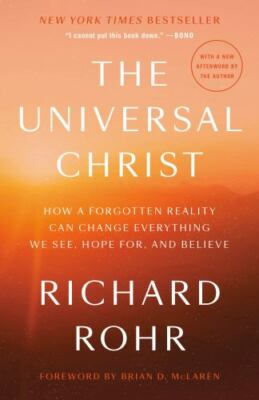 The Universal Christ: How a Forgotten Reality Can Change Everything We Se - GOOD