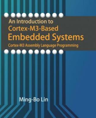 An Introduction To Cortex-M3-Based Embedded Systems: Cortex-M3 Assembly Lan...