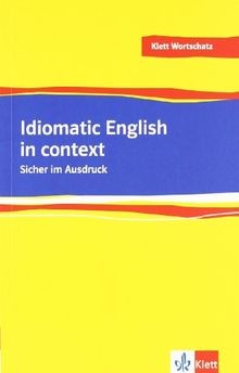 Idiomatic English in context: Sicher im Ausdruck vo... | Buch | Zustand sehr gut