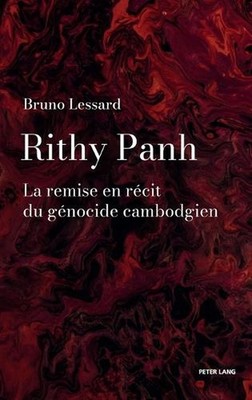 Rithy Panh: La remise en r?cit du g?nocide cambodgien by Bruno Lessard Hardcover