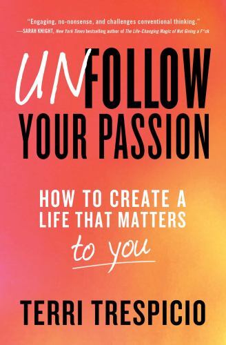 Unfollow Your Passion Format: General/trade