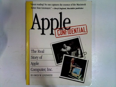 Apple Confidential : The Real Story of Apple Computer, Inc. Linzmayer, Owen W.: