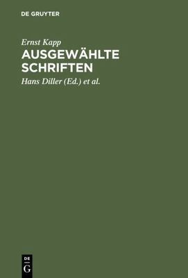 Ausgewählte Schriften, Hardcover by Kapp, Ernst; Diller, Hans (EDT); Diller, ...