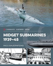 Midget Submarines 193945 (Casemate Illustrated. Bauernfeind, Bauernfeind,**