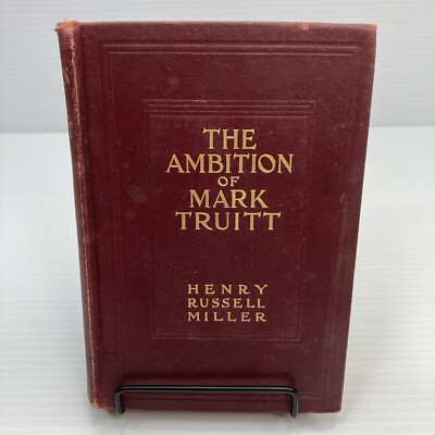The Ambition of Mark Truitt Henry Russell Miller 1913 HC Steel Industry Novel