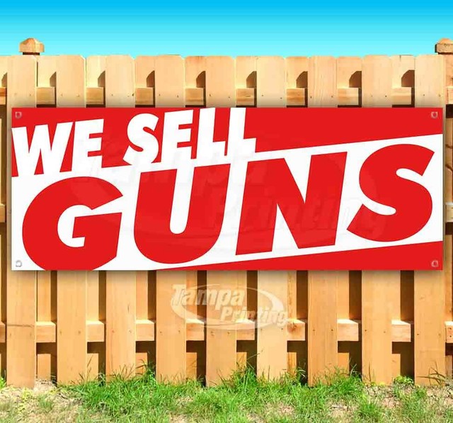 WE SELL GUNS Advertising Vinyl Banner Flag Sign Many Sizes eBay