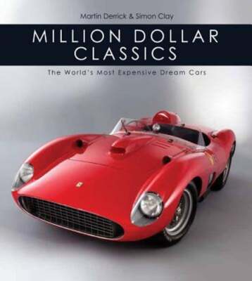 Million Dollar Classics: The World's Most Expensive Cars by Martin Derrick: New