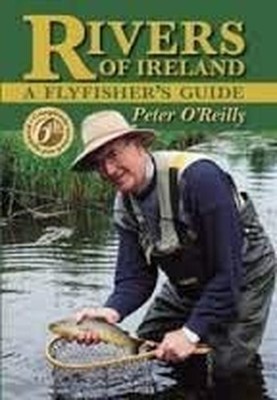 Rivers of Ireland: A Flyfisher's Guide, O'Reilly, Peter