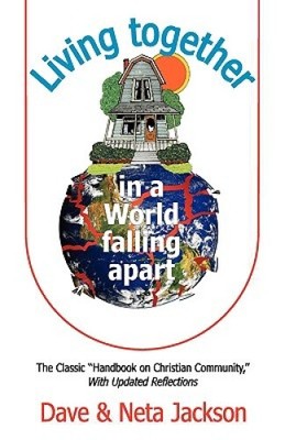 Living Together in a World Falling Apart by Jackson, Dave [Paperback]