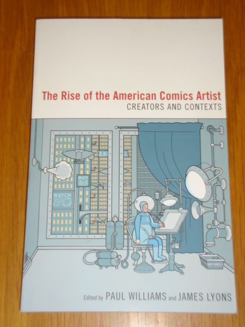 RISE OF THE AMERICAN COMICS ARTIST CREATORS AND CONTEXTS 9781604737929
