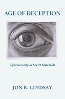 Age Of Deception | Cybersecurity As Secret Statecraft | Jon R. Lindsay | Buch
