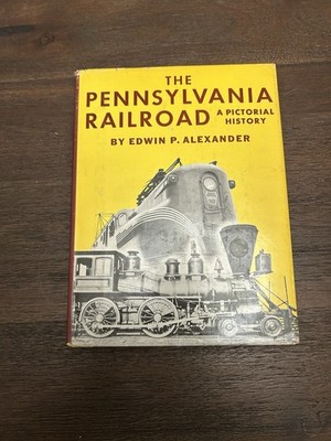The Pennsylvania Railroad A Pictorial History Edwin Alexander 1967