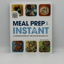 Meal Prep in an Instant: 50 Make-Ahead Recipes 7 Prep Plans for Instant Pot VGC