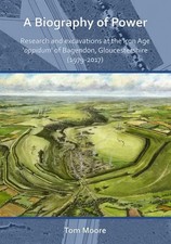 A Biography of Power: Research and Excavations at the Iron Age 'oppidum' of...