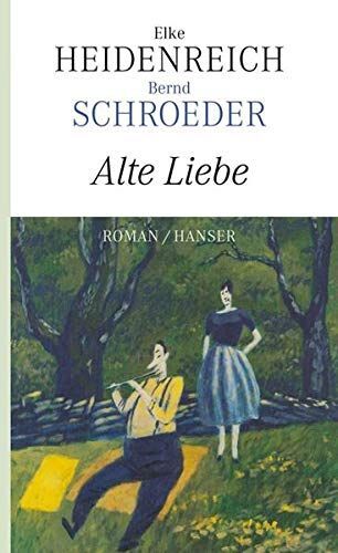 Thumbnail - Alte Liebe : Roman. Elke Heidenreich ; Bernd Schroeder Heidenreich,