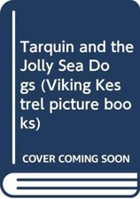 Tarquin and the Jolly Sea Dogs (Viking Kestrel picture books) By