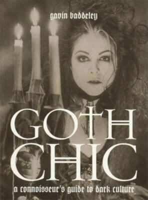 Goth Chic: A Connoisseur's Guide to Dark Culture, Gavin Baddeley, Good Book