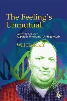 The Feeling's Unmutual: Growing Up with Asperger Syndrome (Undia