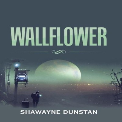Wallflower Shawayne Dunstan Hardcover Author Solutions Inc