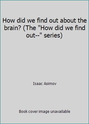 How did we find out about the brain? (The How did we find out-- series)