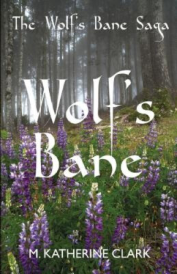 Wolf's Bane (The Wolf's Bane Saga) by Clark, M. Katherine [Paperback]